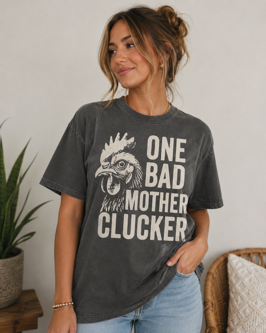 One Bad Mother Clucker- Graphic Tee