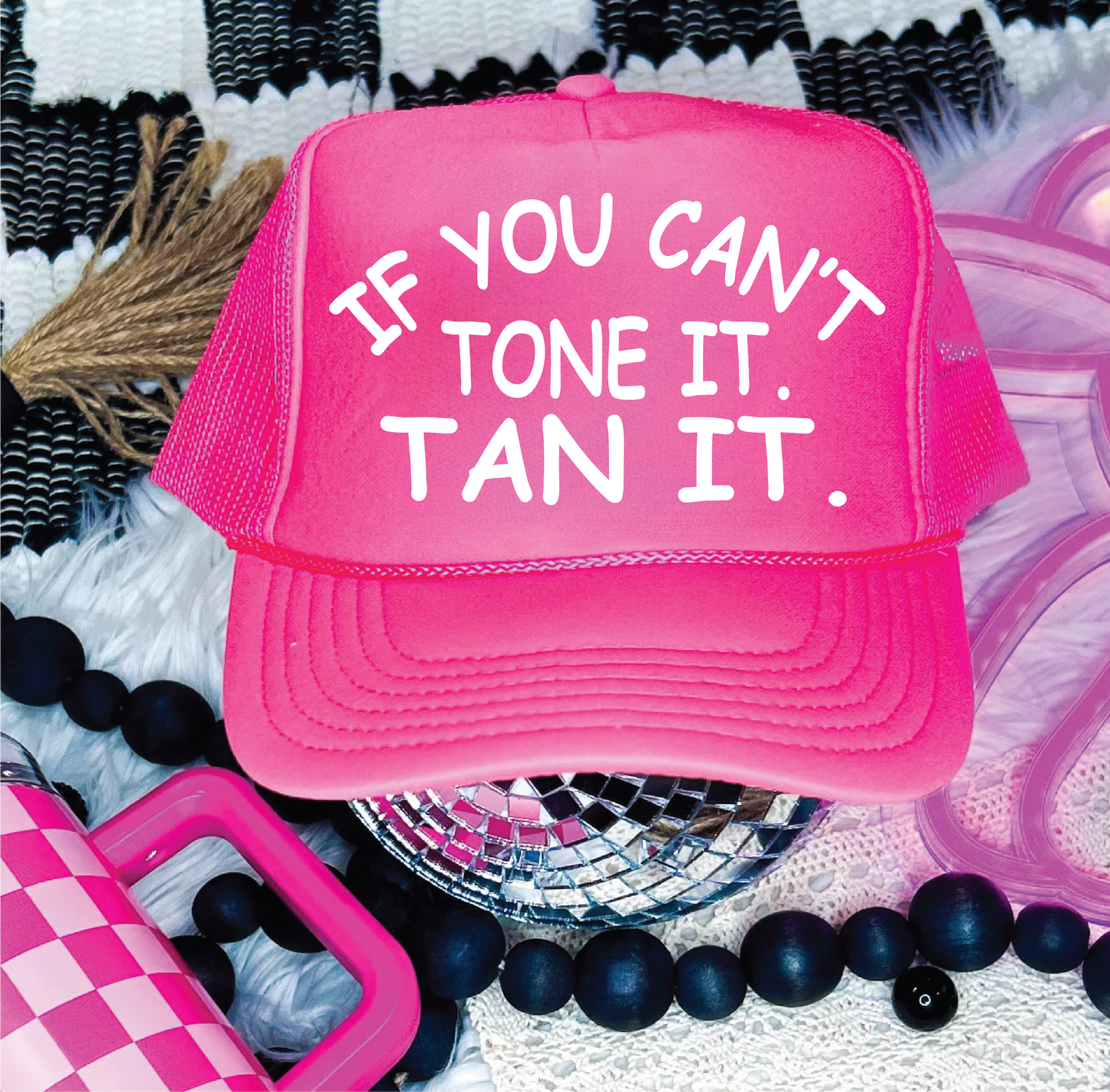 If You Can't Tone It -  DTF Printed Neon Pink Trucker Hat