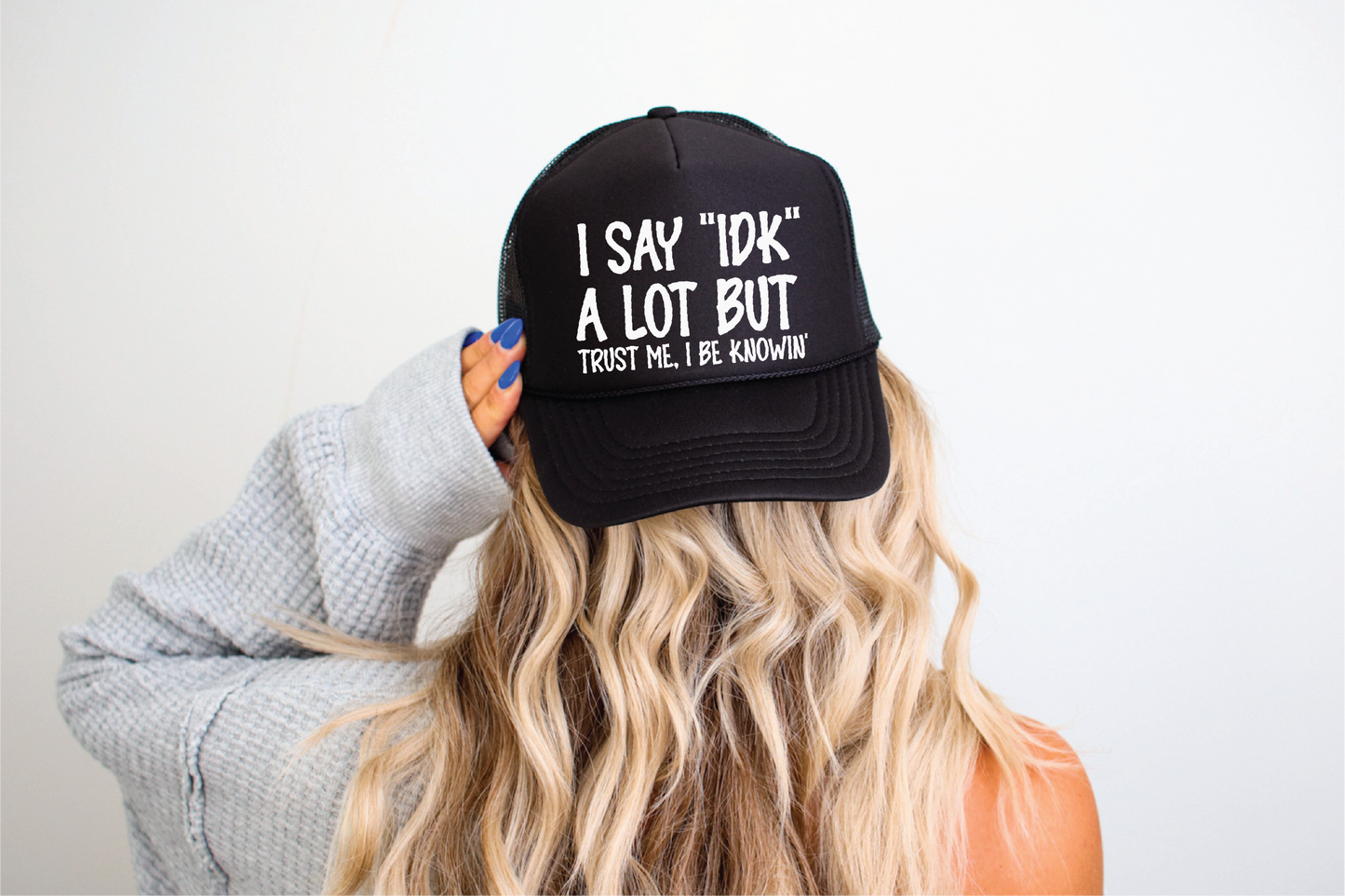 I Say IDK A Lot DTF Printed Black Trucker Hat