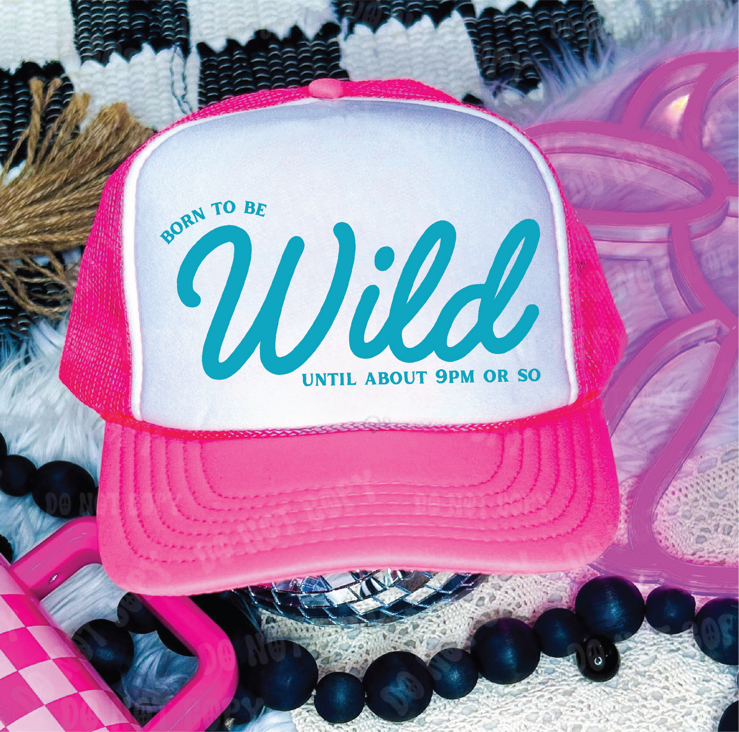 Born to be Wild, Until 9PM DTF Printed Neon Pink & White Trucker Hat
