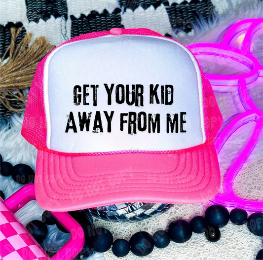 Get Your Kid Away From Me DTF Printed - UNISEX Neon Pink and White Trucker Hat