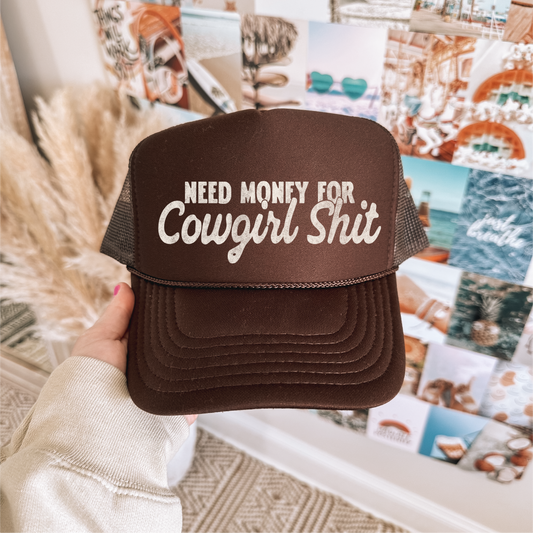 Need Money For Cowgirl Sh*t - DTF Printed - UNISEX Brown Trucker Hat